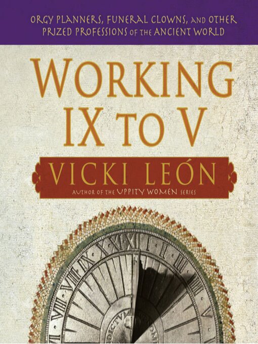 Title details for Working IX to V by Vicki León - Available